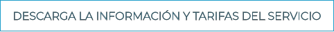 DESCARGA LA INFORMACIÓN Y TARIFAS DEL SERVICIO